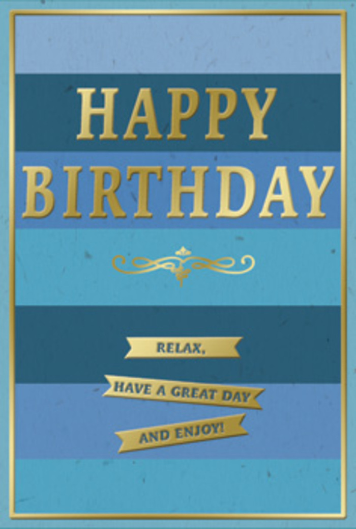 This image presents a beautifully composed birthday card that feels both modern and timeless, the sort you might spot displayed beside fresh blooms in a West Green Florist window. The card's face is divided into generous horizontal bands of blue, each stripe subtly shifting in tone-from deep, inky navy at the top through denim and teal to a softer, airy blue near the bottom. These layered shades create a sense of calm depth, calling to mind big open skies above Green Lanes on a clear afternoon. Centered across this tranquil backdrop, the phrase "HAPPY BIRTHDAY" stands out in striking metallic gold, the embossed capital letters broad and confident yet softened by their warm sheen. The gold has a gently reflective finish that catches the light as the card tilts, giving it a touch of luxury without feeling flashy. Below the main greeting, a decorative golden flourish curls gracefully, like an elegant pen stroke on fine stationery, adding just enough ornament to suggest tradition and care. Further down, three slim golden banners sit one above the other, each ribbon embossed with part of a warm message that together reads, "Relax, have a great day and enjoy!" These banners are finely edged and evenly spaced, mirroring the calm regularity of the blue stripes behind them. A narrow gold border frames the entire design, tying all the elements together and drawing the eye inward. The card looks substantial, with smooth, quality card stock and a velvety matte finish to the coloured sections. It radiates a quiet, thoughtful happiness-perfect to accompany a hand-delivered birthday bouquet to someone in West Green who appreciates subtle elegance and a moment to truly savour their special day.